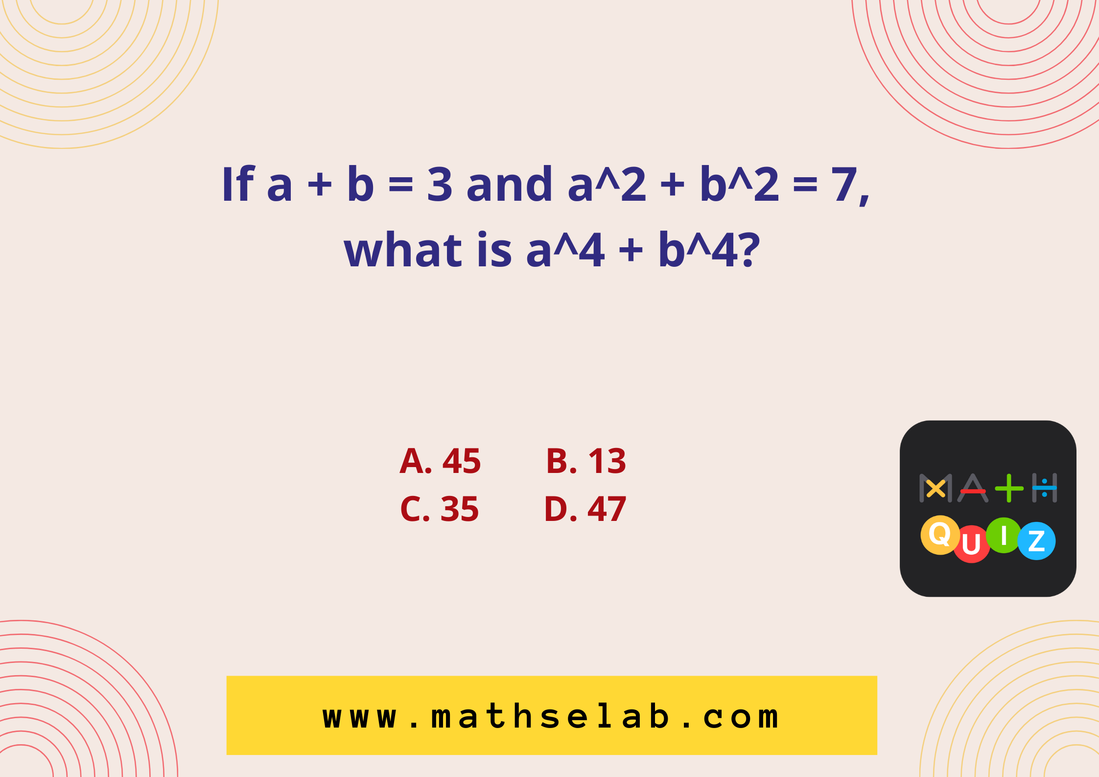 If a + b = 3 and a^2 + b^2 = 7, what is a^4 + b^4? - mathselab.com